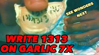 Write 1313 Angel Number on Garlic 7x and See Wonders Happen Next [upl. by Naliorf]