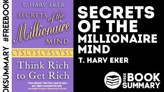 The Secrets Of The Millionaire Mind Book Summary  By T Harv Eker [upl. by Nuhsyar]