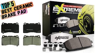 Top 5 Best Ceramic Brake Pad of 2024 [upl. by Harlin421]