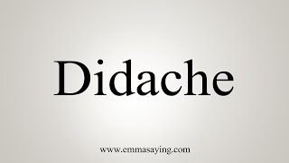 How To Say Didache [upl. by Ymor573]