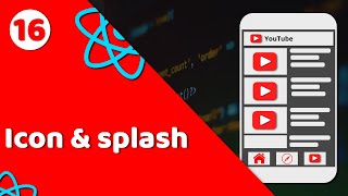 16 Adding Icon and splash screen in React Native expo  YouTube clone  React Native tutorial [upl. by Lleryd]