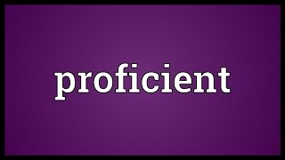 Proficient Meaning [upl. by Adnalahs]