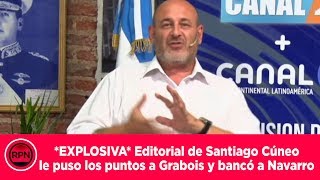 EXPLOSIVA Editorial de Santiago Cúneo le puso los puntos a Grabois y bancó a Navarro [upl. by Ainex]