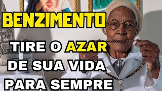 BENZIMENTO PARA TIRAR TODO O AZAR DE SUA VIDA PARA SEMPRE [upl. by Okihsoy]