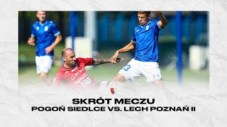 LCHPGS  Skrót meczu Lech Poznań II vs Pogoń Siedlce [upl. by Enimasaj]