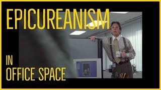 How to Use The Philosophy of Epicureanism  Office Space [upl. by Oizirbaf]