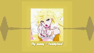 fly away  teddyloid daycore [upl. by Adnal]