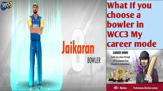 What If you choose a bowler in WCC3 My career mode Jai kinetic gaming [upl. by Leeda28]