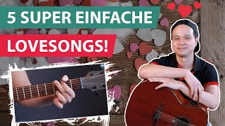 5 SUPER EINFACHE Lovesongs auf der Gitarre [upl. by Tomlin]