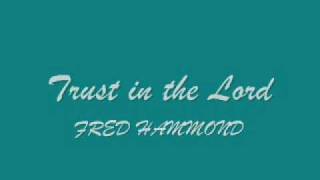 Trust in the Lord by Fred Hammond [upl. by Vanzant]