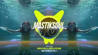 Mastiksoul  Africa Pura Feat Godzila do Game [upl. by Yknip]