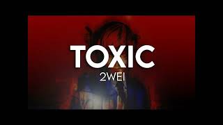 Toxic  2WEI Slowed [upl. by Adlin]