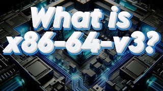 What is x8664v3 Understanding the x8664 microarchitecture levels [upl. by Tezile]