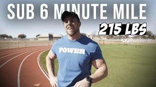 Sub 6 Minute Mile At 215 lbs [upl. by Publias]