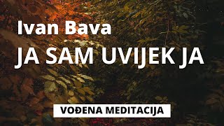 Ivan Vođena meditacija  Ja sam uvijek ja [upl. by Omar284]