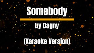 Somebody by Dagny Karaoke Version [upl. by Samuele]