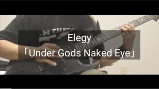 Guitar Cover Elegy 「Under Gods Naked Eye」 [upl. by Nawed186]