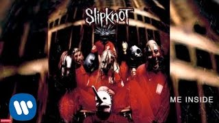 Slipknot  Me Inside Audio [upl. by Eicyal]