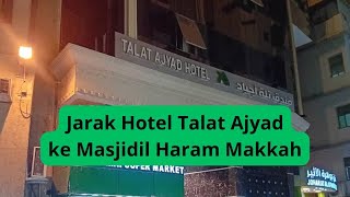 Review Jarak Hotel Talat Ajyad ke Pelataran Masjidil Haram berapa menit dan meter ajyad makkah [upl. by Nylekoorb]