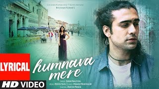 Humnava Mere Lyrical Video  Jubin Nautiyal  Manoj Muntashir  Rocky  Shiv  Bhushan Kumar [upl. by Anelrac]