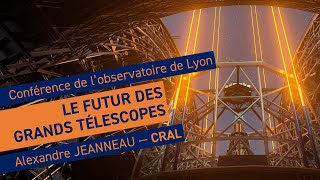 Le futur des grands télescopes  Conférence de lobservatoire de Lyon [upl. by Kaylyn678]