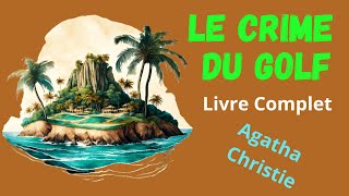 Le Crime du Golf  Agatha Christie  Récit en français  Livre Complet  SuspensePolicier [upl. by Enylcaj]