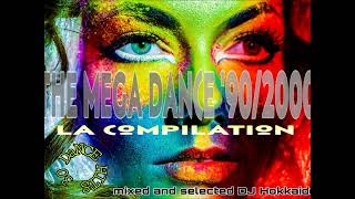 THE MEGA DANCE ANNI 902000 quotLA COMPILATIONquot DJ HOKKAIDO [upl. by Soilisav]