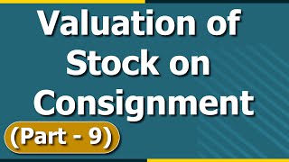 Consignment Accounting  Valuation of Stock  Normal Abnormal Loss  Part9  Letstute Accountancy [upl. by Enida244]