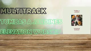 Multitrack 《TUMBAS A JARDINES》 Elevation Worship [upl. by Atterbury]