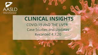 WEBINAR Clinical Insights COVID19 and the Liver  Case Studies and Updates 040720 [upl. by Asirehc]