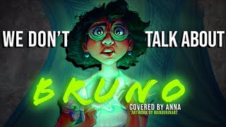 We Don’t Talk About Bruno from Encanto 【covered by Anna】 [upl. by Giustino]