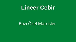 6 Bazı Özel Matrisler Kare  Sıfır  Birim  Simetrik  Köşegen  Alt ve Üst Üçgensel Matrisler [upl. by Winton]