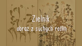 Zielnik  obraz z suchych roślin [upl. by Iatnwahs547]