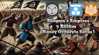 Shoguns Empires 5 Bölüm Kuzeye Doğru Sefer ve Choskabe klanıyla İtifak Kurduk ⚔️ [upl. by Kemp]