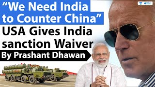 US admits it needs India to counter China  CAATSA Waiver given to India for S400 [upl. by Assirram862]