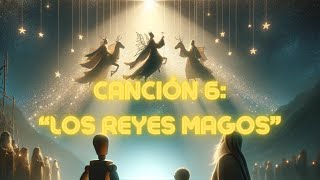 Canción 6 quotLos Reyes Magosquot CANCIÓN COMPLETA [upl. by Atsylac]