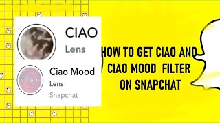 HOW TO GET CIAO FILTER ON SNAPCHAT  HOW TO GET CIAO MOOD FILTER ON SNAPCHAT [upl. by Anahsohs206]