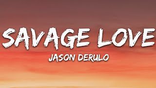 Jason Derulo  SAVAGE LOVE Lyrics Prod Jawsh 685 [upl. by Ennayllek]