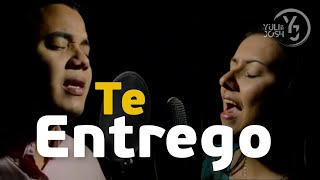 Te Entrego  Joan Sánchez  Yuli y Josh  Música Católica  Cover [upl. by Rosner352]