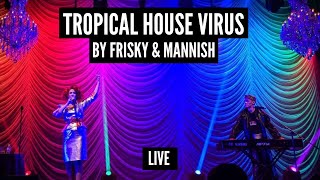 FRISKY amp MANNISH  Tropical House Virus  Live Performance [upl. by Cowan980]