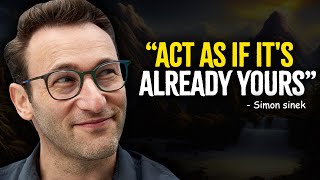 Act As If Its Already Yours  Simon Sinek Motivation [upl. by Strade]