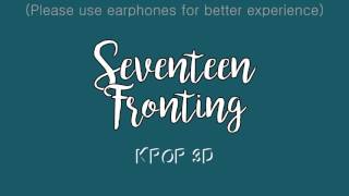 Seventeen  Fronting 3D Audio [upl. by Asssilem]