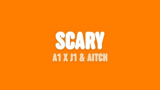 A1 x J1 amp Aitch  Scary Lyrics [upl. by Orelle]