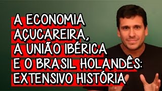 A Economia Açucareira a União Ibérica e o Brasil Holandês  Extensivo História  Descomplica [upl. by Aisat854]