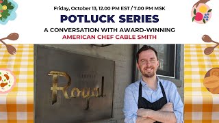 Potluck Series A Conversation with AwardWinning American Chef Cable Smith [upl. by Vere]