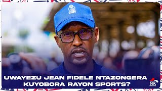 UWAYEZU JEAN FIDELE NTAZONGERA KUYOBORA RAYON SPORTS [upl. by Magnum342]