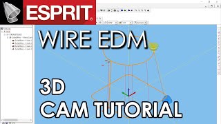 Wire EDM Tutorial 04 ESPRIT 3D CAM [upl. by Fishbein]