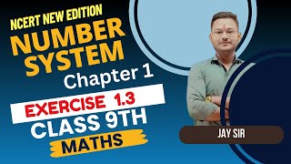 🔥🔥 NCERT  Number System  Chapter 1  EX 13  Class 9th  Math  Lecture 3 By Jay sir [upl. by Tabbi]