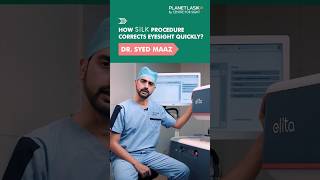 Understanding How the SILK Procedure Corrects Eyesight  Dr Maaz  Planet Lasik [upl. by Ditmore]