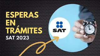 Esperas en Trámites SAT 2023 ⏰ [upl. by Neela]